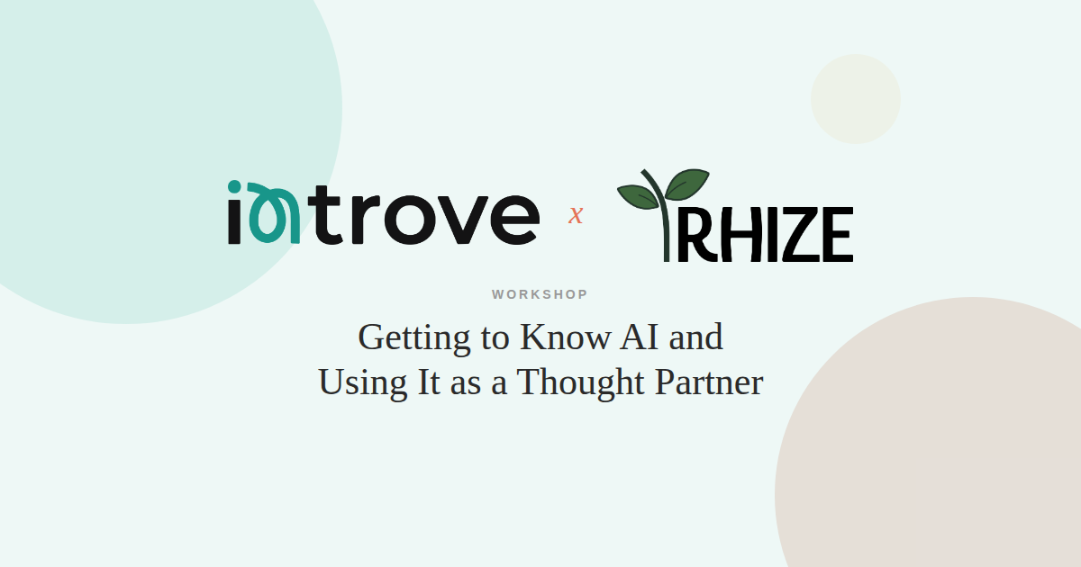 Introve x Rhize: Getting to Know AI and Using It as a Thought Partner